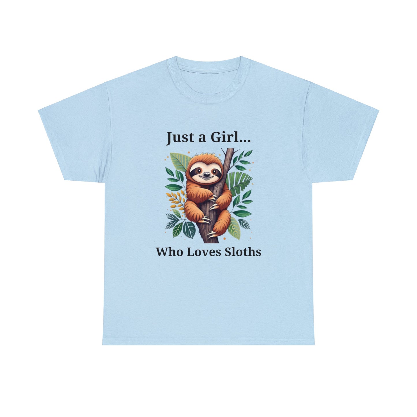 Cute Sloth T Shirt -Just a Girl Who Loves Sloths -Womens Heavy Cotton Tee