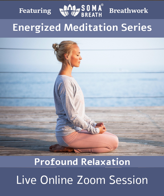 Energized Meditation SOMA Breath® Breathwork Session Live online Meditation via Zoom - Profound Relaxation