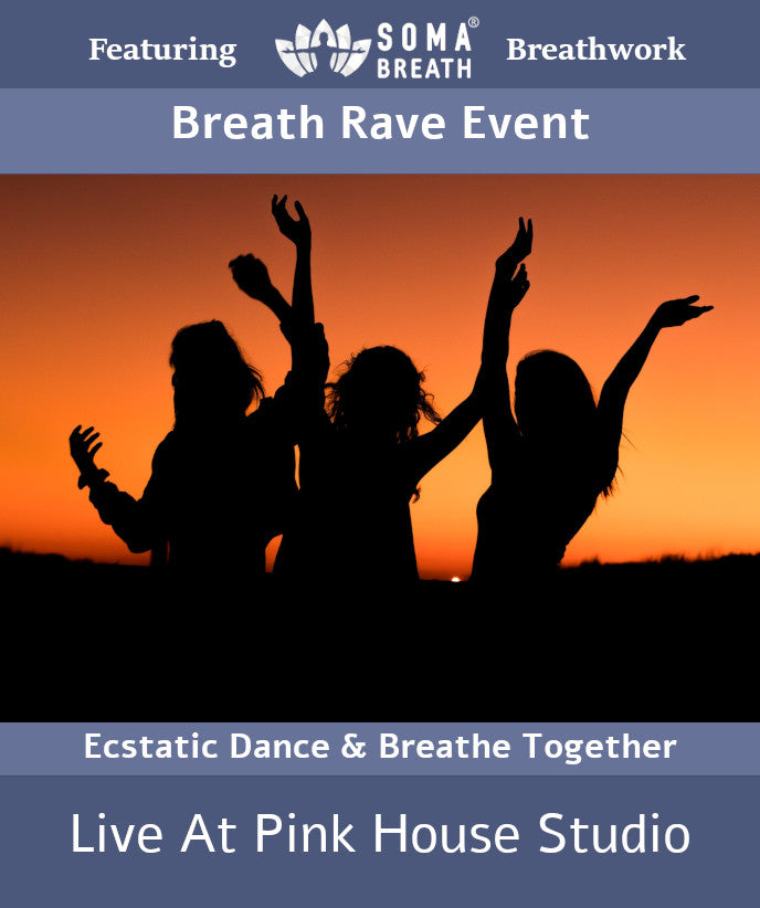 Breath Rave - Ecstatic Dance and Breathe Together - SOMA Breath® Live In Person