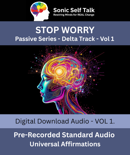 Sonic Self Talk - STOP WORRY Restorative Mind Re-Programming - Digital Download Audio - Passive-Standard-Delta Wave