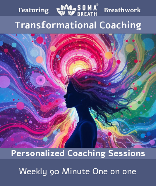 Customized Private Personal Transformation Coaching - Featuring SOMA Breath®