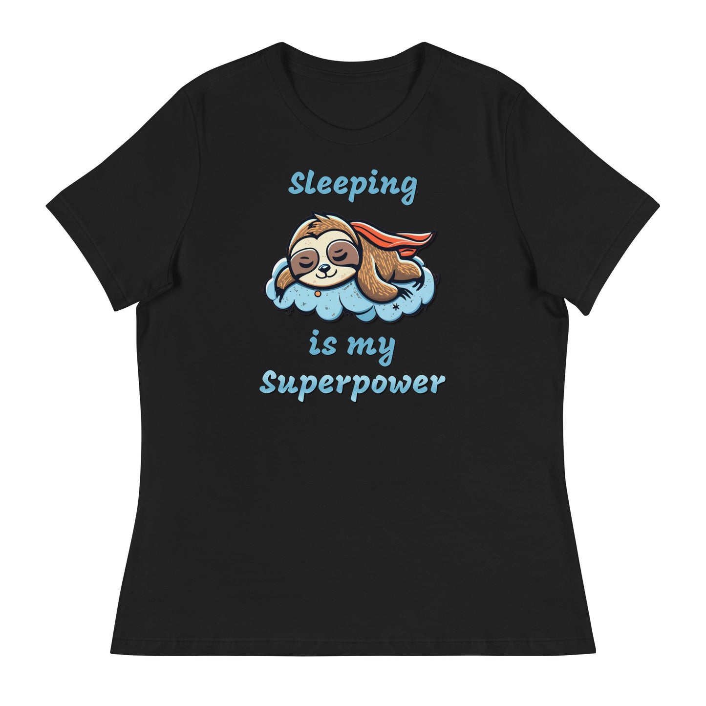 Sloth-Sleeping is my superpower Custom Designed Women's Relaxed T-Shirt