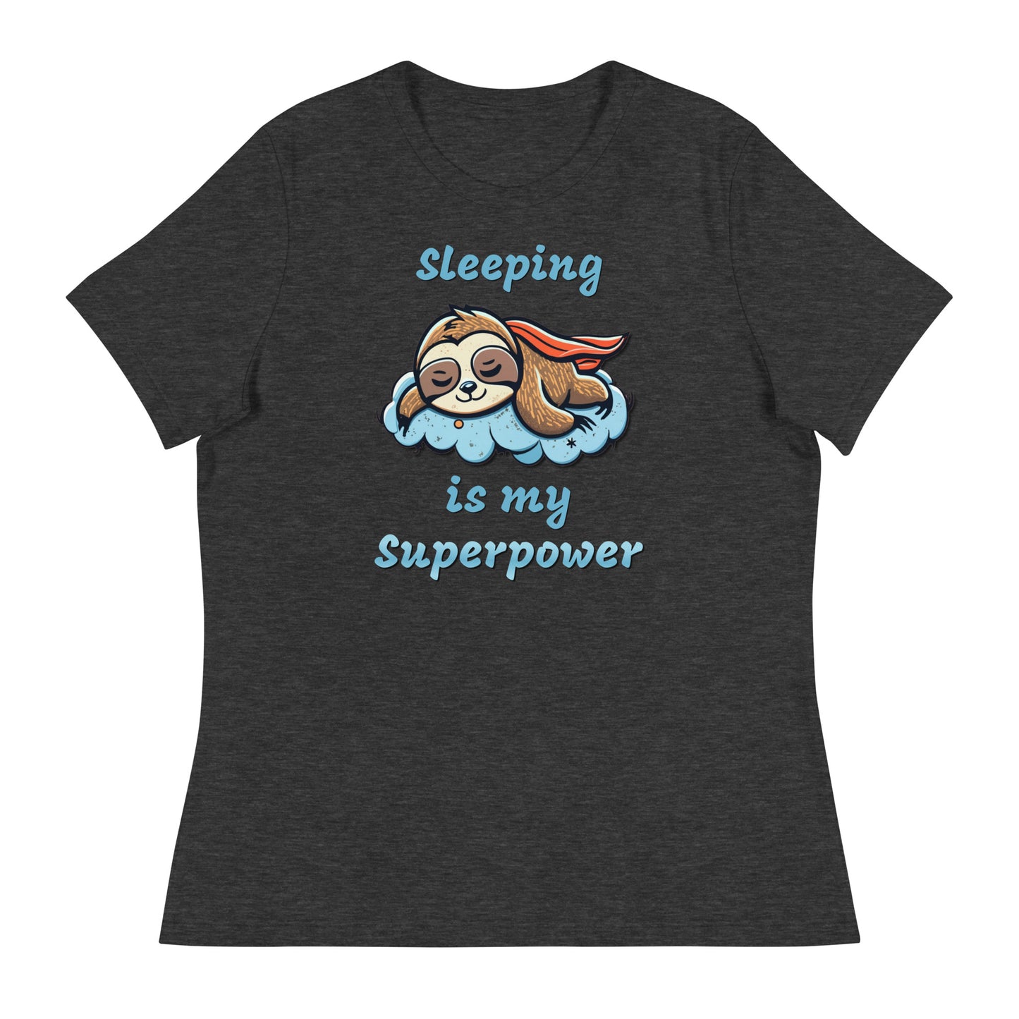 Sloth-Sleeping is my superpower Custom Designed Women's Relaxed T-Shirt