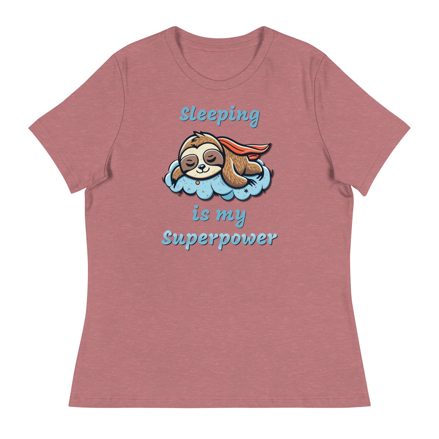 Sloth-Sleeping is my superpower Custom Designed Women's Relaxed T-Shirt