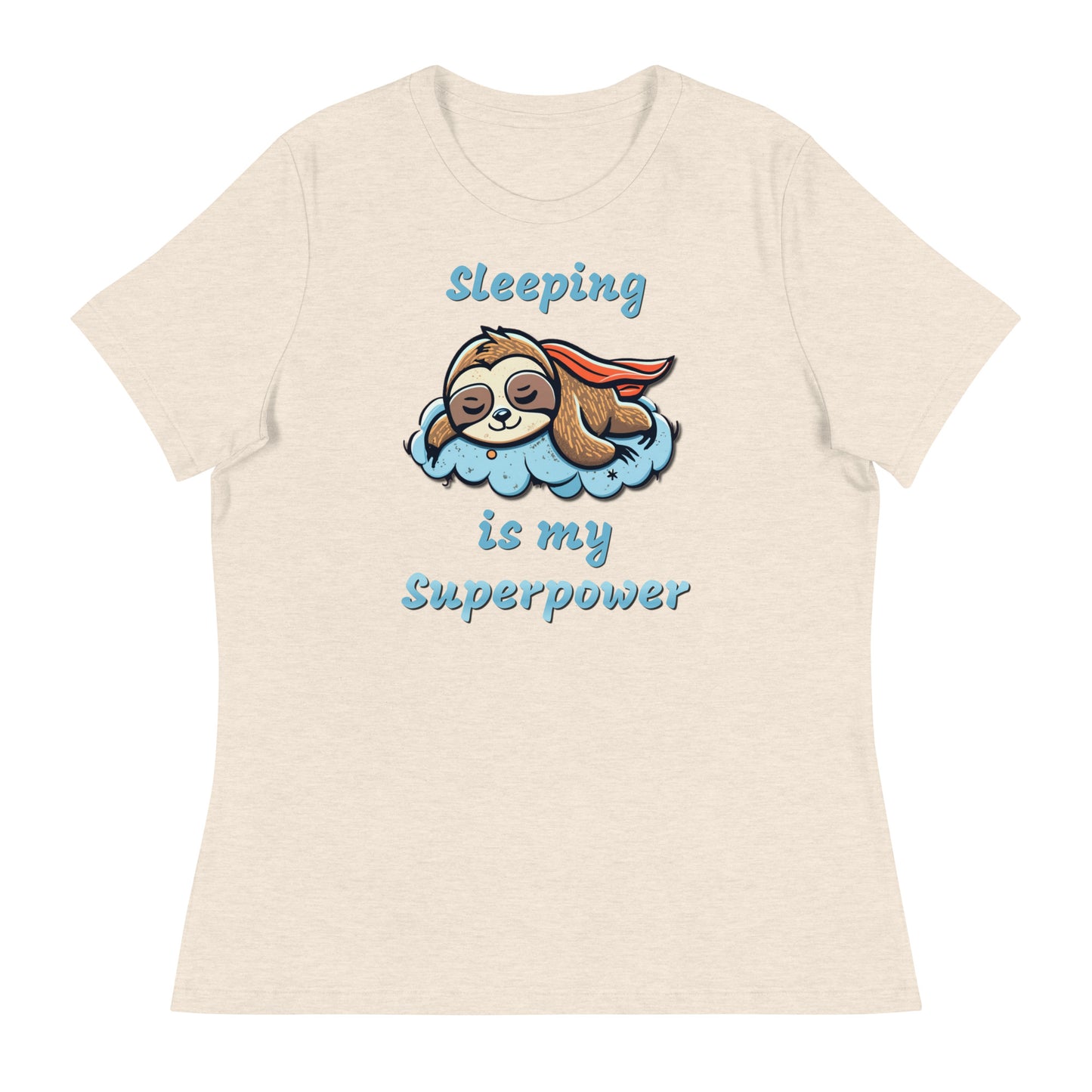 Sloth-Sleeping is my superpower Custom Designed Women's Relaxed T-Shirt