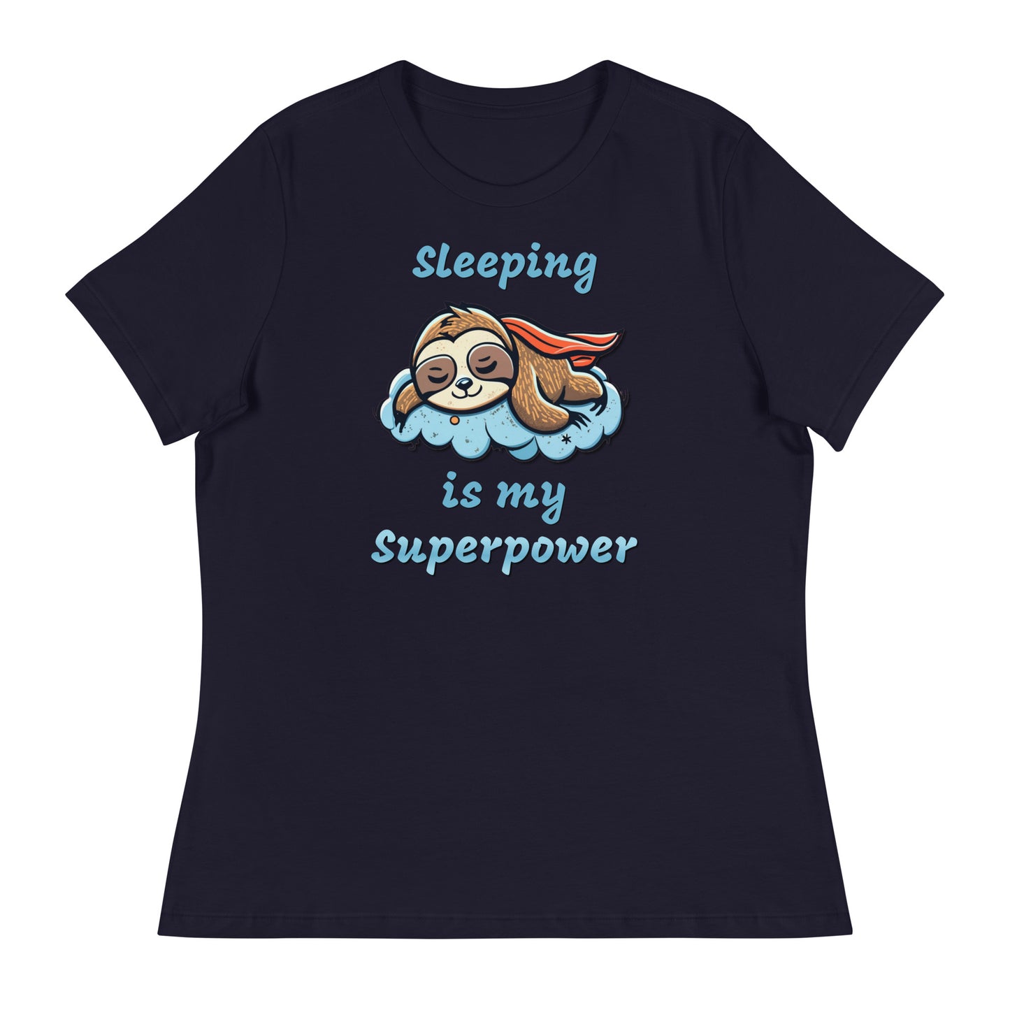 Sloth-Sleeping is my superpower Custom Designed Women's Relaxed T-Shirt