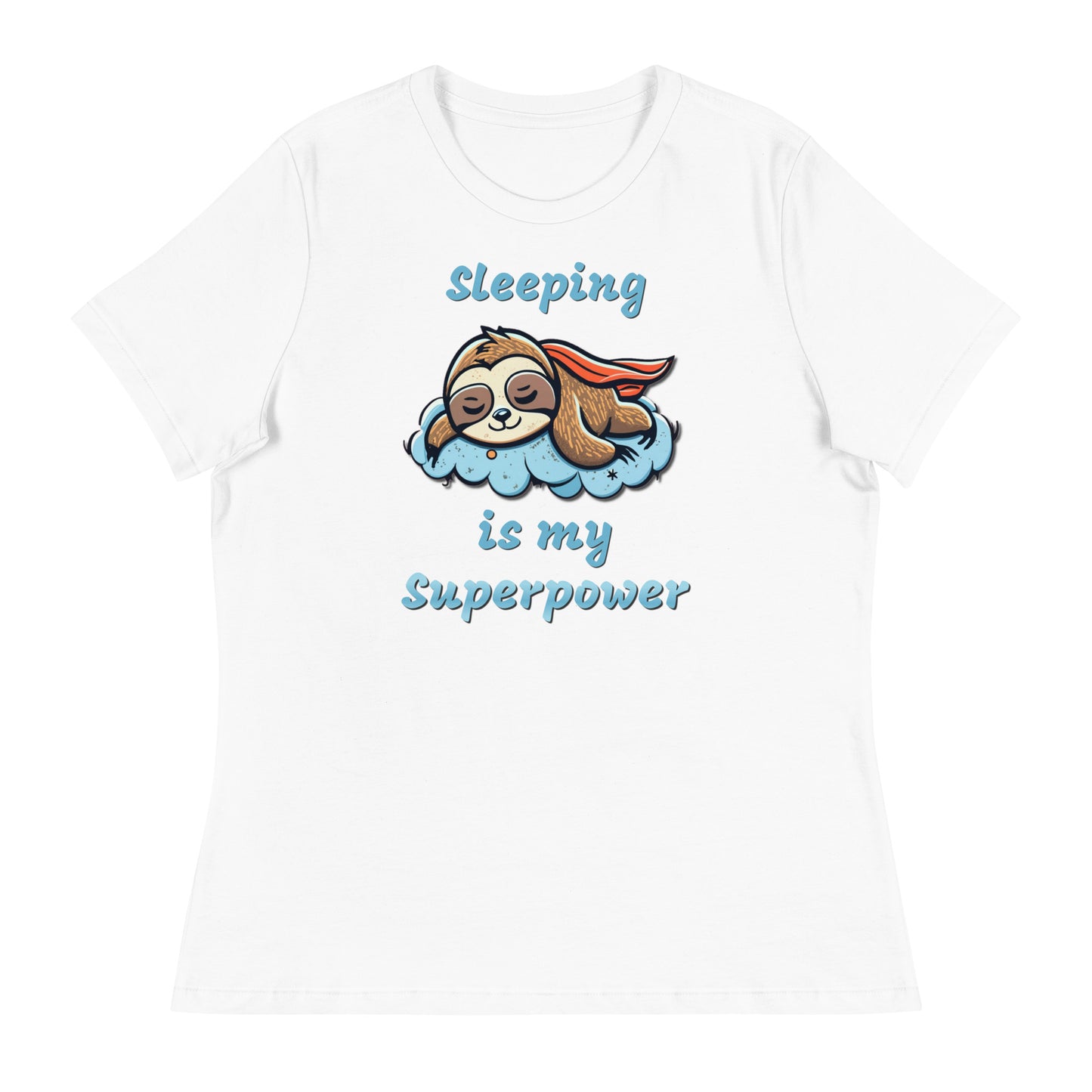 Sloth-Sleeping is my superpower Custom Designed Women's Relaxed T-Shirt