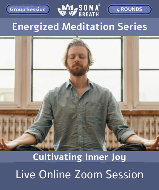 Energized Meditation SOMA Breath® Breathwork Session Live online Meditation via Zoom  Cultivating Inner Joy