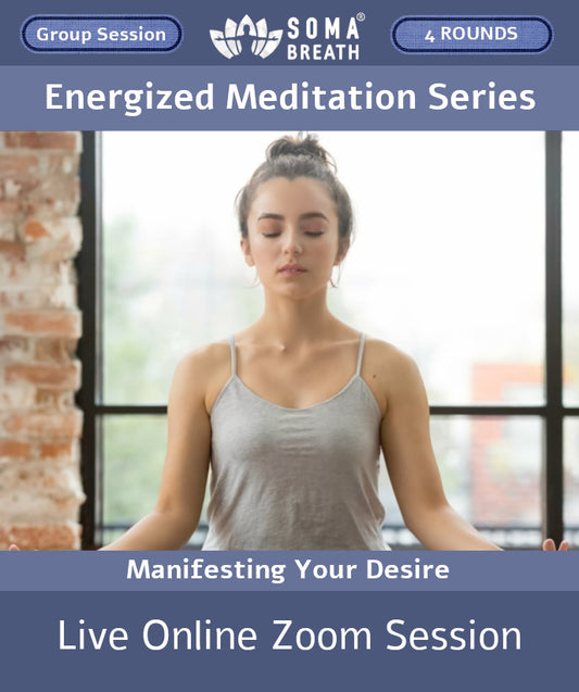 Energized Meditation SOMA Breath® Breathwork Session Live online Meditation via Zoom-Manifesting Your Desire