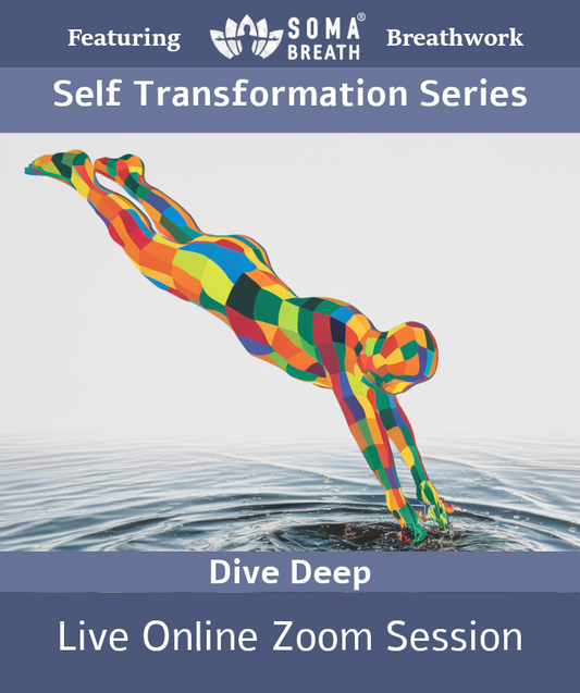 Dive Deep Personal Connection and Awareness Session Featuring SOMA Breath® Breathwork - Live Online Via Zoom