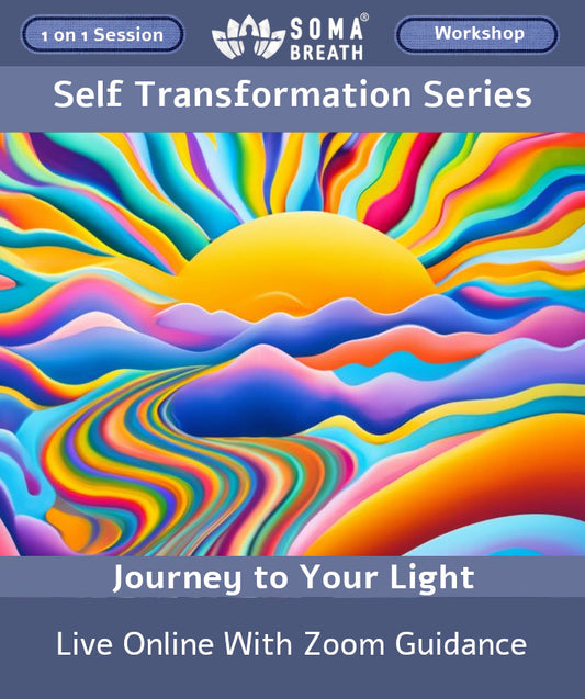 Self Transformation Guided Online Workshop - SOMA Breath-Journey to Your Light-Live Via Zoom